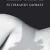 På Terrassen I Mørket - Hanne ørstavik - Bog