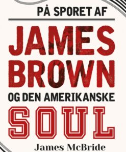 På sporet af James Brown og den amerikanske soul (E-bog)