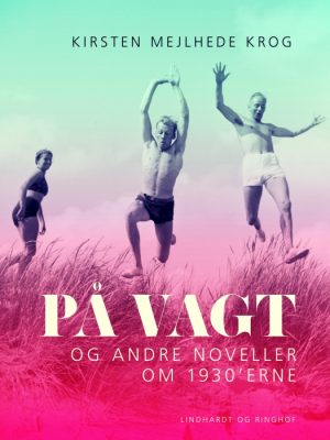 På vagt og andre noveller om 1930 erne (E-bog)