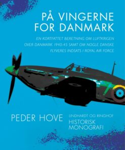 På vingerne for Danmark: en kortfattet beretning om luftkrigen over Danmark 1940-45 samt om nogle danske flyveres indsats i Royal Air Force (E-bog)