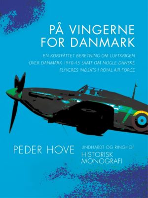 På vingerne for Danmark: en kortfattet beretning om luftkrigen over Danmark 1940-45 samt om nogle danske flyveres indsats i Royal Air Force (E-bog)