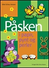 Påsken i papir, pynt og perler (E-bog)