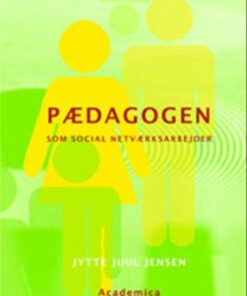 Pædagogen Som Social Netværksarbejder - Jytte Juul Jensen - Bog