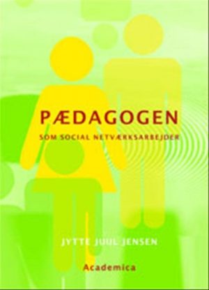 Pædagogen Som Social Netværksarbejder - Jytte Juul Jensen - Bog