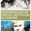 Pædagogens Bog Om Individ, Institution Og Samfund - Anja Kastrup Jensen - Bog