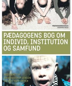 Pædagogens Bog Om Individ, Institution Og Samfund - Anja Kastrup Jensen - Bog