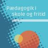 Pædagogik I Skole Og Fritid - Katrine Zeuthen - Bog