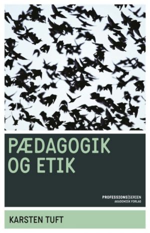 Pædagogik Og Etik - Karsten Tuft - Bog