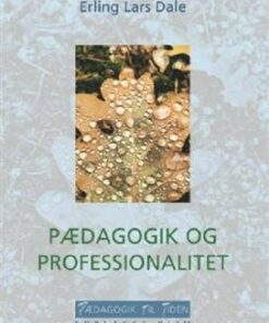 Pædagogik Og Professionalitet - Erling Lars Dale - Bog