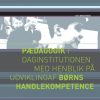 Pædagogik i daginstitutionen med henblik på udvikling af børns handlekompetence (E-bog)