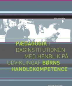 Pædagogik i daginstitutionen med henblik på udvikling af børns handlekompetence (E-bog)