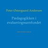 Pædagogikken I Evalueringssamfundet - Peter østergaard Andersen - Bog