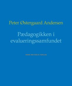Pædagogikken I Evalueringssamfundet - Peter østergaard Andersen - Bog