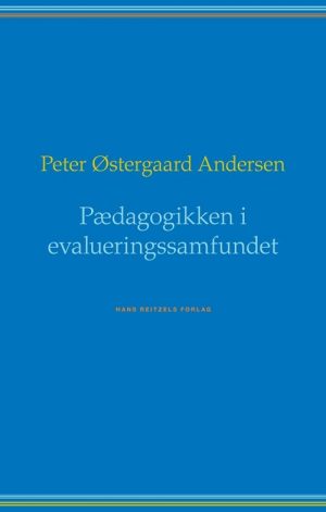 Pædagogikken I Evalueringssamfundet - Peter østergaard Andersen - Bog