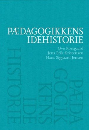 Pædagogikkens Idehistorie - Hans Siggaard Jensen - Bog