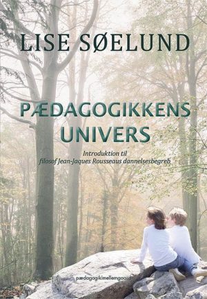 Pædagogikkens Univers - Lise Søelund - Bog