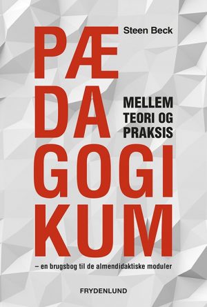 Pædagogikum Mellem Teori Og Praksis - Steen Beck - Bog