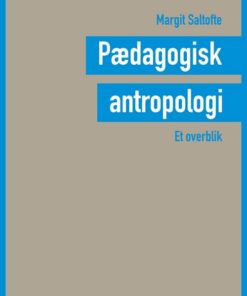 Pædagogisk Antropologi - Et Overblik - Margit Saltofte - Bog