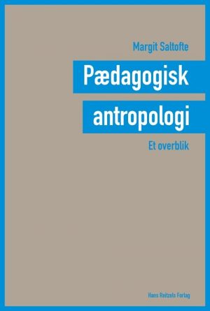 Pædagogisk Antropologi - Et Overblik - Margit Saltofte - Bog