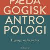 Pædagogisk Antropologi - Tilgange Og Begreber - Bjørg Kjær - Bog