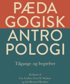 Pædagogisk Antropologi - Tilgange Og Begreber - Bjørg Kjær - Bog