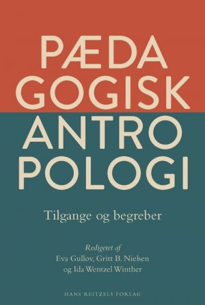 Pædagogisk Antropologi - Tilgange Og Begreber - Bjørg Kjær - Bog