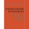 Pædagogisk Etnografi - Ulla Ambrosius Madsen - Bog
