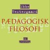 Pædagogisk Filosofi - En Grundbog - Ebbe Vestergaard - Bog