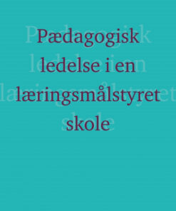 Pædagogisk ledelse i en læringsmålstyret skole? (Bog)