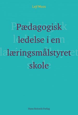 Pædagogisk ledelse i en læringsmålstyret skole? (Bog)