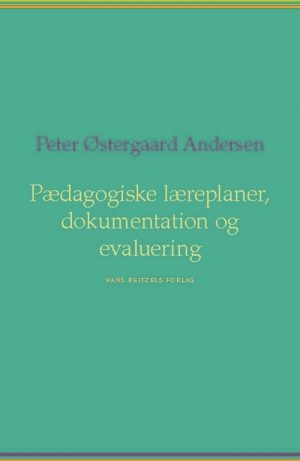 Pædagogiske Læreplaner, Dokumentation Og Evaluering - Peter østergaard Andersen - Bog