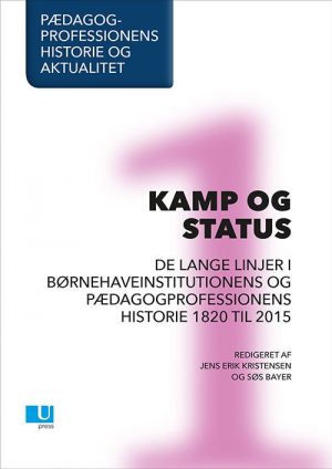 Pædagogprofessionens Historie Og Aktualitet - Jens Erik Kristensen - Bog