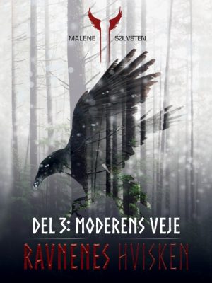 Ravnenes hvisken 1 - Del 3: Moderens veje (E-bog)