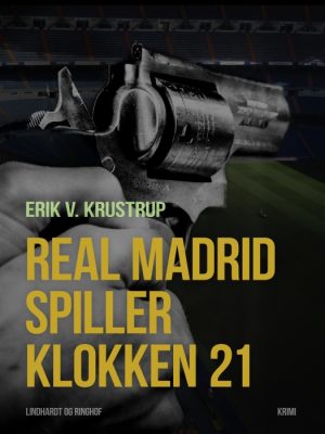 Real Madrid spiller klokken 21 (E-bog)