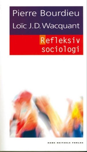 Refleksiv Sociologi - Pierre Bourdieu - Bog