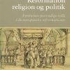 Reformation, religion og politik (Bog)