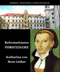 Reformationens Førstedame Katharina Von Bora Luther - Hjørdi Winther Christensen - Bog
