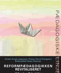 Reformpædagogikken Revitaliseret - Benedikte Vilslev Petersen - Bog