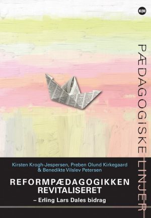 Reformpædagogikken Revitaliseret - Benedikte Vilslev Petersen - Bog