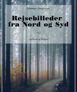 Rejsebilleder Fra Nord Og Syd - Johannes Jørgensen - Bog