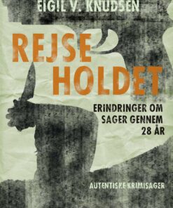 Rejseholdet - Erindringer Om Sager Gennem 28 år - Eigil V. Knudsen - Bog