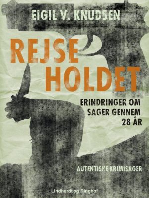 Rejseholdet - erindringer om sager gennem 28 år (E-bog)