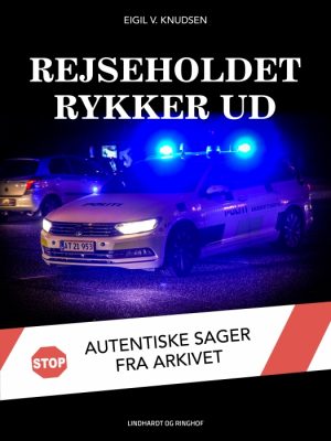 Rejseholdet rykker ud: autentiske sager fra arkivet (E-bog)