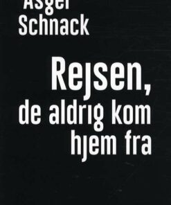 Rejsen, De Aldrig Kom Hjem Fra - Asger Schnack - Bog