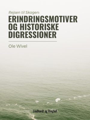 Rejsen til Skagen: erindringsmotiver og historiske digressioner (E-bog)