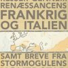 Rejser gennem renæssancens Frankrig og Italien samt breve fra stormogulens hovedstad (E-bog)
