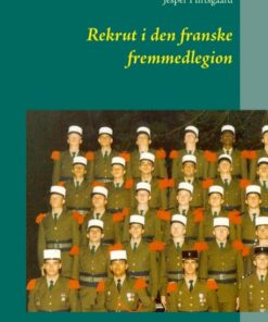 Rekrut I Den Franske Fremmedlegion - Jesper Hirtsgaard - Bog