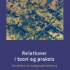 Relationer I Teori Og Praksis - 3. Udgave - Diverse - Bog