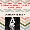 Religionsfilosofiske Problemer - Johannes Sløk - Bog