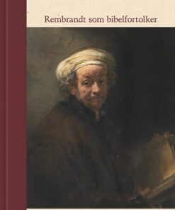 Rembrandt Som Bibelfortolker - Kasper Bro Larsen - Bog